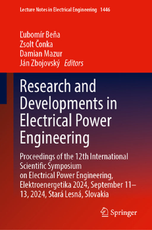 Research and Developments in Electrical Power Engineering: Proceedings of the 12th International Scientific Symposium on Electrical Power Engineering, by Ľubomír Beňa, Zsolt Čonka, Damian Mazur