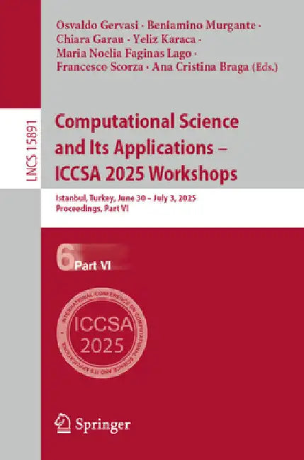 Computational Science and Its Applications - Iccsa 2025 Workshops: Istanbul, Turkey, June 30 - July 3, 2025, Proceedings, Part VI by Osvaldo Gervasi