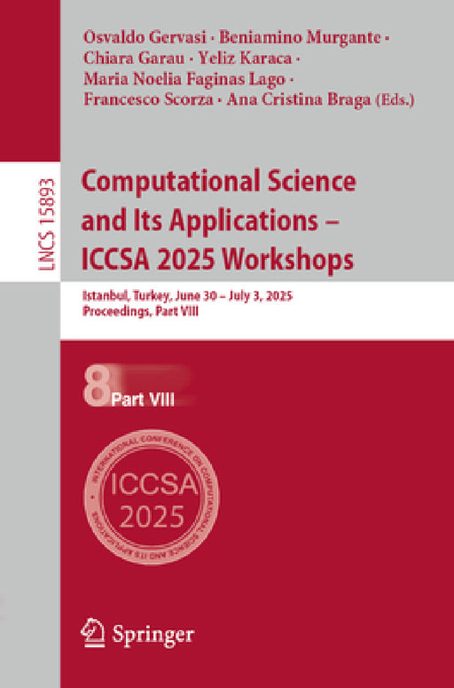 Computational Science and Its Applications - Iccsa 2025 Workshops: Istanbul, Turkey, June 30 - July 3, 2025, Proceedings, Part VIII by Osvaldo Gervasi, Beniamino Murgante, Chiara Garau