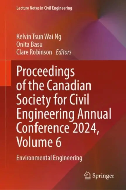 Proceedings of the Canadian Society for Civil Engineering Annual Conference 2024: Environmental Engineering by Kelvin Tsun Wai Ng