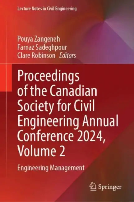 Proceedings of the Canadian Society for Civil Engineering Annual Conference 2024: Engineering Management by Pouya Zangeneh