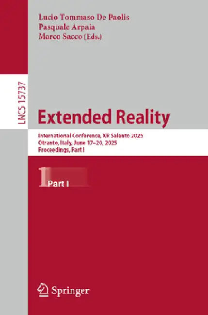 Extended Reality: International Conference, Xr Salento 2025, Otranto, Italy, June 17-20, 2025, Proceedings, Part I by Lucio Tommaso De Paolis