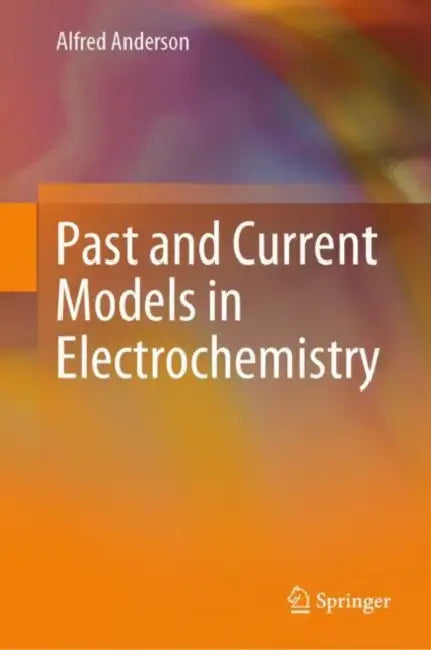 Past and Current Models in Electrochemistry by Alfred Anderson