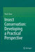 Insect Conservation: Developing a Practical Perspective by Tim R. New