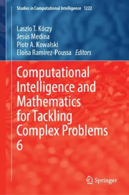 Computational Intelligence and Mathematics for Tackling Complex Problems 6 by László T. Kóczy