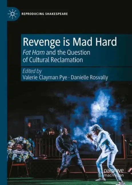 Revenge is Mad Hard: Fat Ham and the Question of Cultural Reclamation by Valerie Clayman Pye
