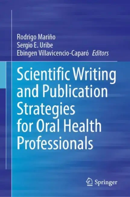 Scientific Writing and Publication Strategies for Oral Health Professionals by Rodrigo Mariño