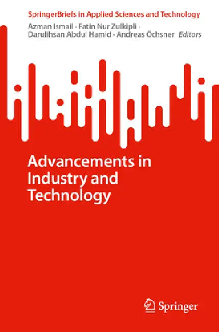 Advancements in Industry and Technology by Azman Ismail, Fatin Nur Zulkipli, Darulihsan Abdul Hamid
