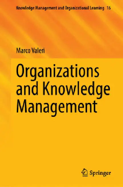 Organizations and Knowledge Management by Marco Valeri