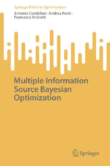 Multiple Information Source Bayesian Optimization by Antonio Candelieri