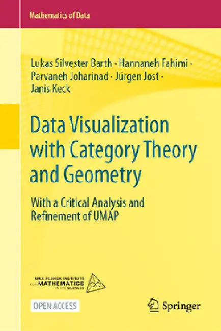 Data Visualization with Category Theory and Geometry: With a Critical Analysis and Refinement of Umap by Lukas Silvester Barth