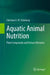 Aquatic Animal Nutrition: Plant Compounds and Dietary Obstacles by Christian E. W. Steinberg
