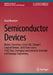Semiconductor Devices: Diodes, Transistors, Solar Cells, Charged Coupled Devices, Solid State Lasers, TCAD Tools, Emerging Semiconductor Materials and by Amal Banerjee