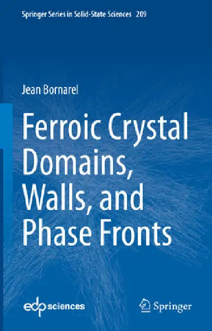 Ferroic Crystal Domains, Walls, and Phase Fronts by Jean Bornarel