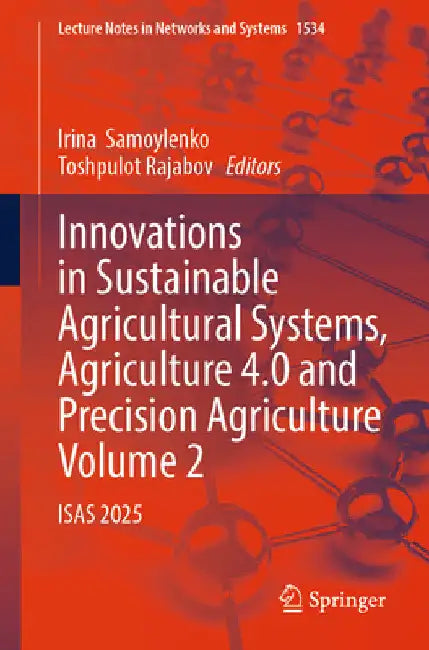 Innovations in Sustainable Agricultural Systems, Agriculture 4.0 and Precision Agriculture, Volume 2: Isas 2025 by Irina Samoylenko