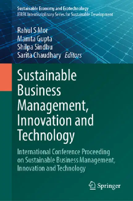 Sustainable Business Management, Innovation and Technology: International Conference Proceeding on Sustainable Business Management, Innovation and Tec by Rahul S. Mor, Mamta Gupta, Shilpa Sindhu