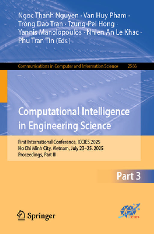 Computational Intelligence in Engineering Science: First International Conference, Iccies 2025, Ho CHI Minh City, Vietnam, July 23-25, 2025, Proceedin by Ngoc Thanh Nguyen, Van Huy Pham, Trong Dao Tran