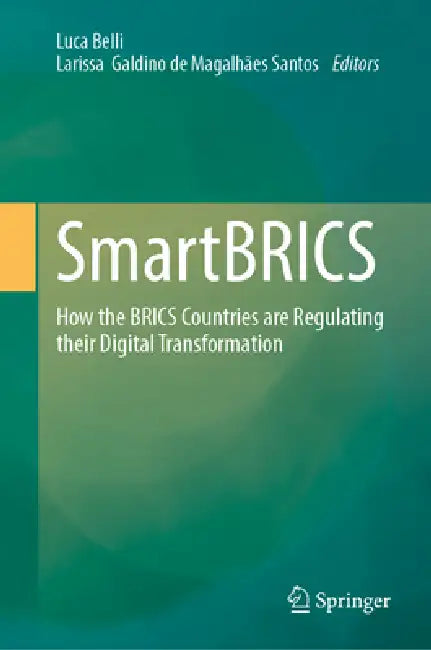 Smartbrics: How the Brics Countries Are Regulating Their Digital Transformation by Luca Belli, Larissa Galdino de Magalhães Santos