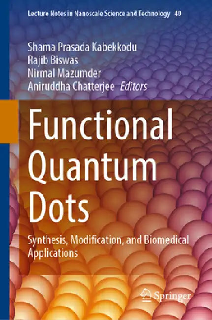 Functional Quantum Dots: Synthesis, Modification, and Biomedical Applications by Shama Prasada Kabekkodu, Rajib Biswas, Nirmal Mazumder