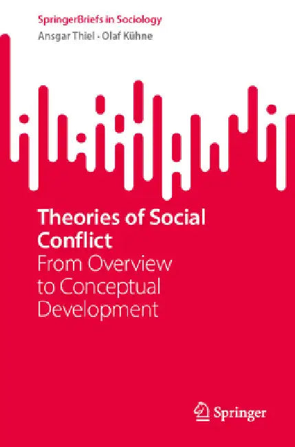 Theories of Social Conflict: From Overview to Conceptual Development by Ansgar Thiel