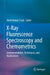 X-Ray Fluorescence Spectroscopy and Chemometrics: Instrumentations, Techniques, and Applications by Vivek Kumar Singh