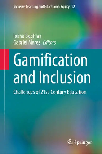 Gamification and Inclusion: Challenges of 21st-Century Education by Ioana Boghian