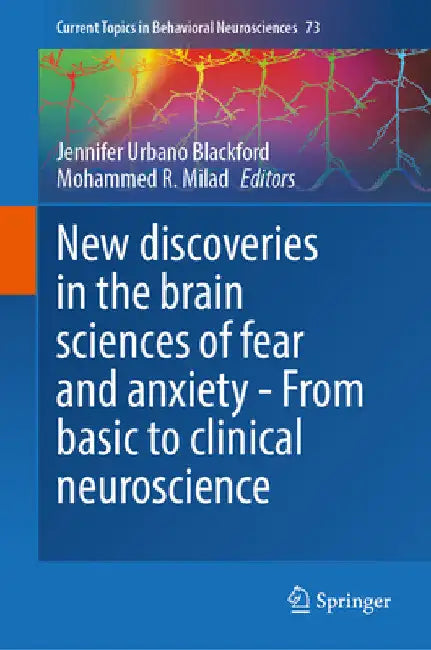 New Discoveries in the Brain Sciences of Fear and Anxiety - From Basic to Clinical Neuroscience by Jennifer Urbano Blackford