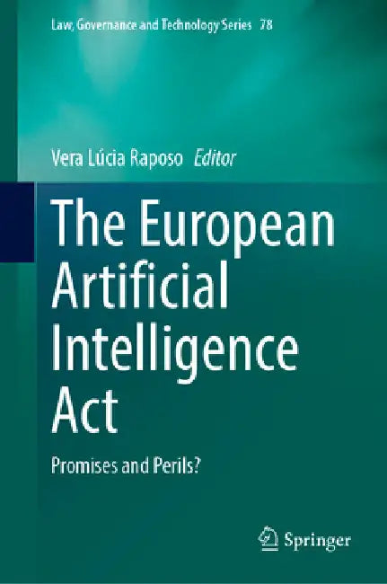 The European Artificial Intelligence ACT: Promises and Perils? by Vera Lúcia Raposo
