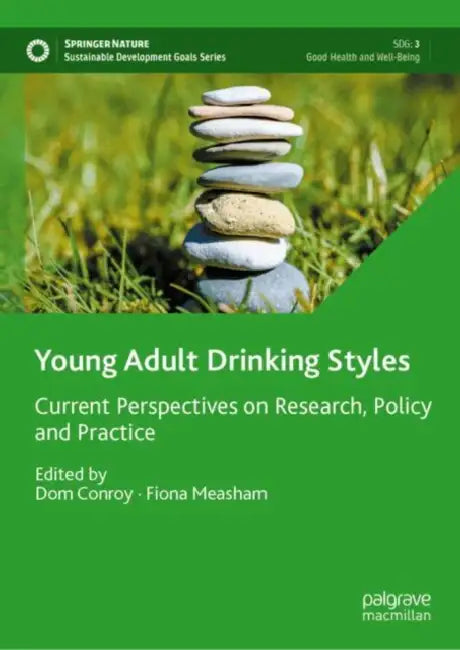 Young Adult Drinking Styles: Current Perspectives on Research, Policy and Practice by Dom Conroy