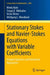 Stationary Stokes and Navier-Stokes Equations with Variable Coefficients: Integral Operators and Variational Approaches by Mirela Kohr