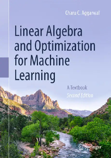 Linear Algebra and Optimization for Machine Learning: A Textbook by Charu C. Aggarwal