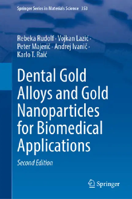 Dental Gold Alloys and Gold Nanoparticles for Biomedical Applications by Rebeka Rudolf, Vojkan Lazic, Peter Majerič