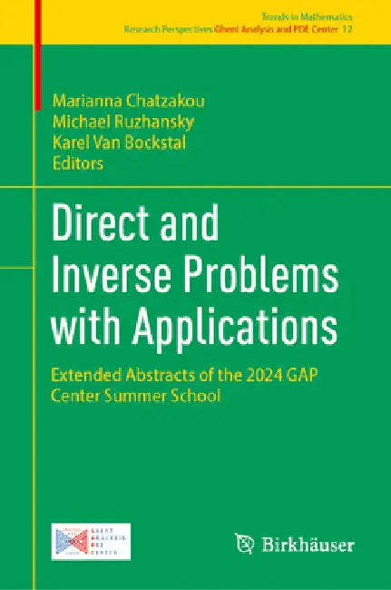 Direct and Inverse Problems with Applications: Extended Abstracts of the 2024 Gap Center Summer School by Marianna Chatzakou, Michael Ruzhansky, Karel Van Bockstal