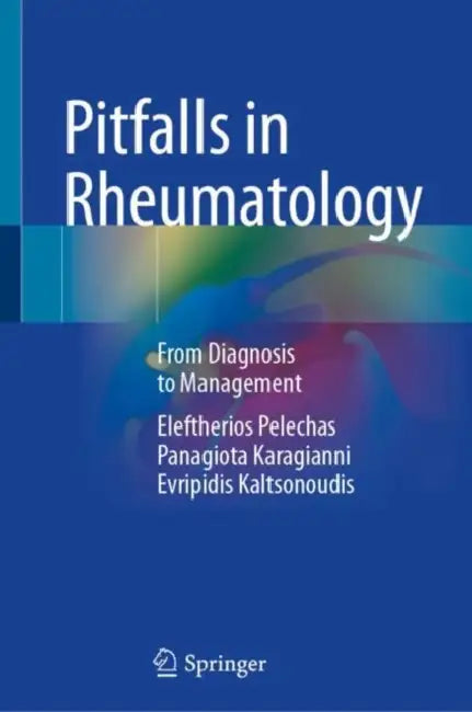 Pitfalls in Rheumatology: From Diagnosis to Management by Eleftherios Pelechas