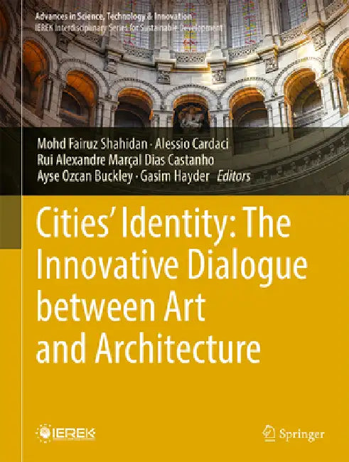Cities' Identity: The Innovative Dialogue Between Art and Architecture by Mohd Fairuz Shahidan, Alessio Cardaci, Rui Alexandre Castanho