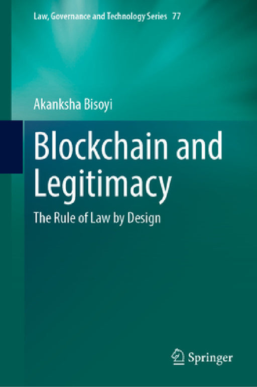 Blockchain and Legitimacy: The Rule of Law by Design by Akanksha Bisoyi