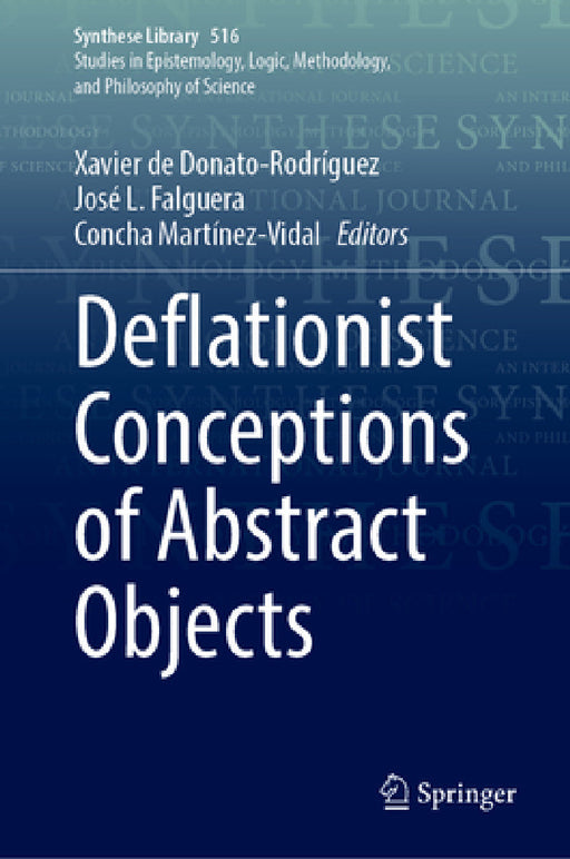 Deflationist Conceptions of Abstract Objects by Xavier de Donato-Rodríguez, José L. Falguera, Concha Martínez-Vidal
