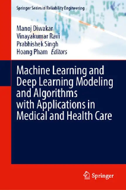 Machine Learning and Deep Learning Modeling and Algorithms with Applications in Medical and Health Care by Manoj Diwakar