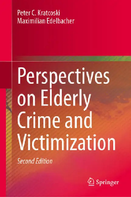 Perspectives on Elderly Crime and Victimization by Peter C. Kratcoski
