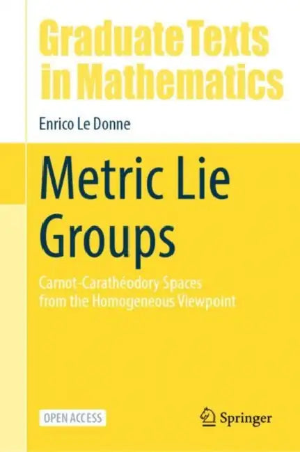 Metric Lie Groups: Carnot-Carathéodory Spaces from the Homogeneous Viewpoint by Enrico Le Donne
