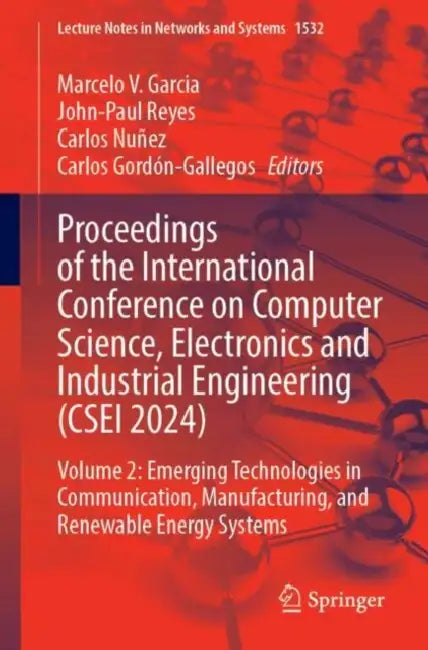 Proceedings of the International Conference on Computer Science, Electronics and Industrial Engineering (CSEI 2024): Emerging Technologies in AI by Marcelo V. Garcia
