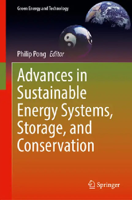 Advances in Sustainable Energy Systems, Storage, and Conservation by Philip Pong