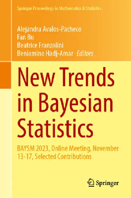 New Trends in Bayesian Statistics: Baysm 2023, Online Meeting, November 13-17, Selected Contributions by Alejandra Avalos-Pacheco, Fan Bu, Beatrice Franzolini