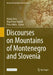 Discourses on Mountains of Montenegro and Slovenia by Matija Zorn, Olga Pelcer-Vujačic, Peter Miksa