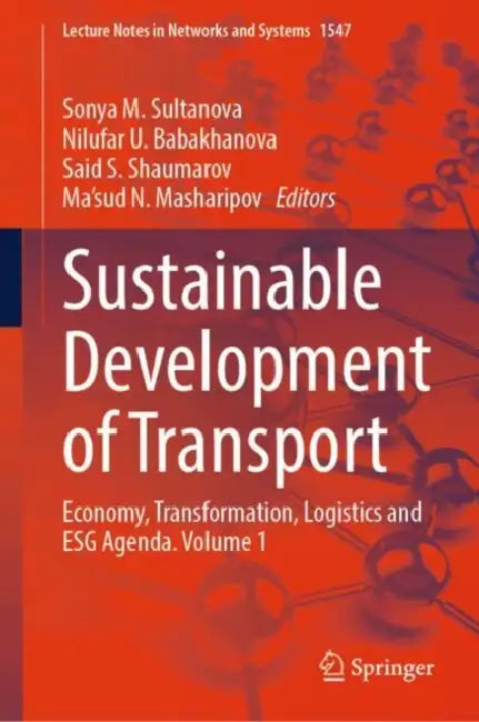 Sustainable Development of Transport: Economy, Transformation, Logistics and Esg Agenda by Sonya M. Sultanova