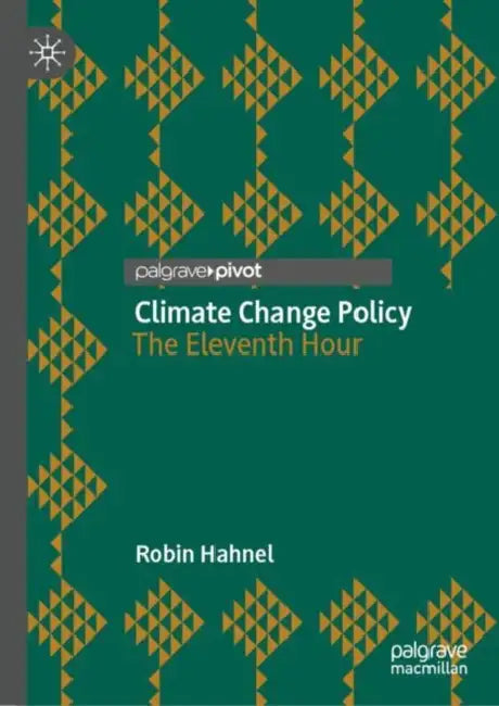 Climate Change Policy: The Eleventh Hour by Robin Hahnel