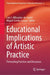 Educational Implications of Artistic Practice: Permeating Practices and Discourses by Luis S. Villacañas-De-Castro