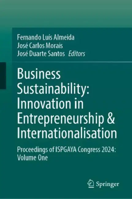 Business Sustainability: Innovation in Entrepreneurship & Internationalisation by Fernando Luís Almeida