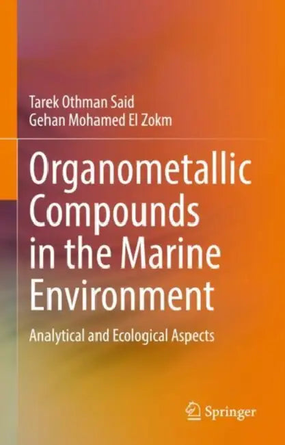 Organometallic Compounds in the Marine Environment: Analytical and Ecological Aspects by Tarek Othman Said