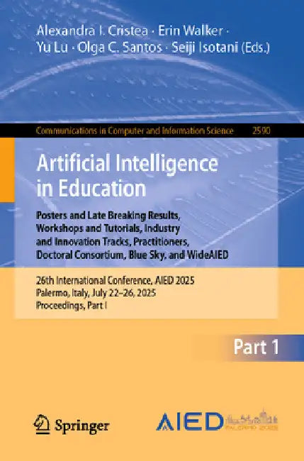 Artificial Intelligence in Education. Posters and Late Breaking Results, Workshops and Tutorials, Industry and Innovation Tracks, Practitioners, Docto by Alexandra I. Cristea